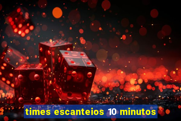 times escanteios 10 minutos